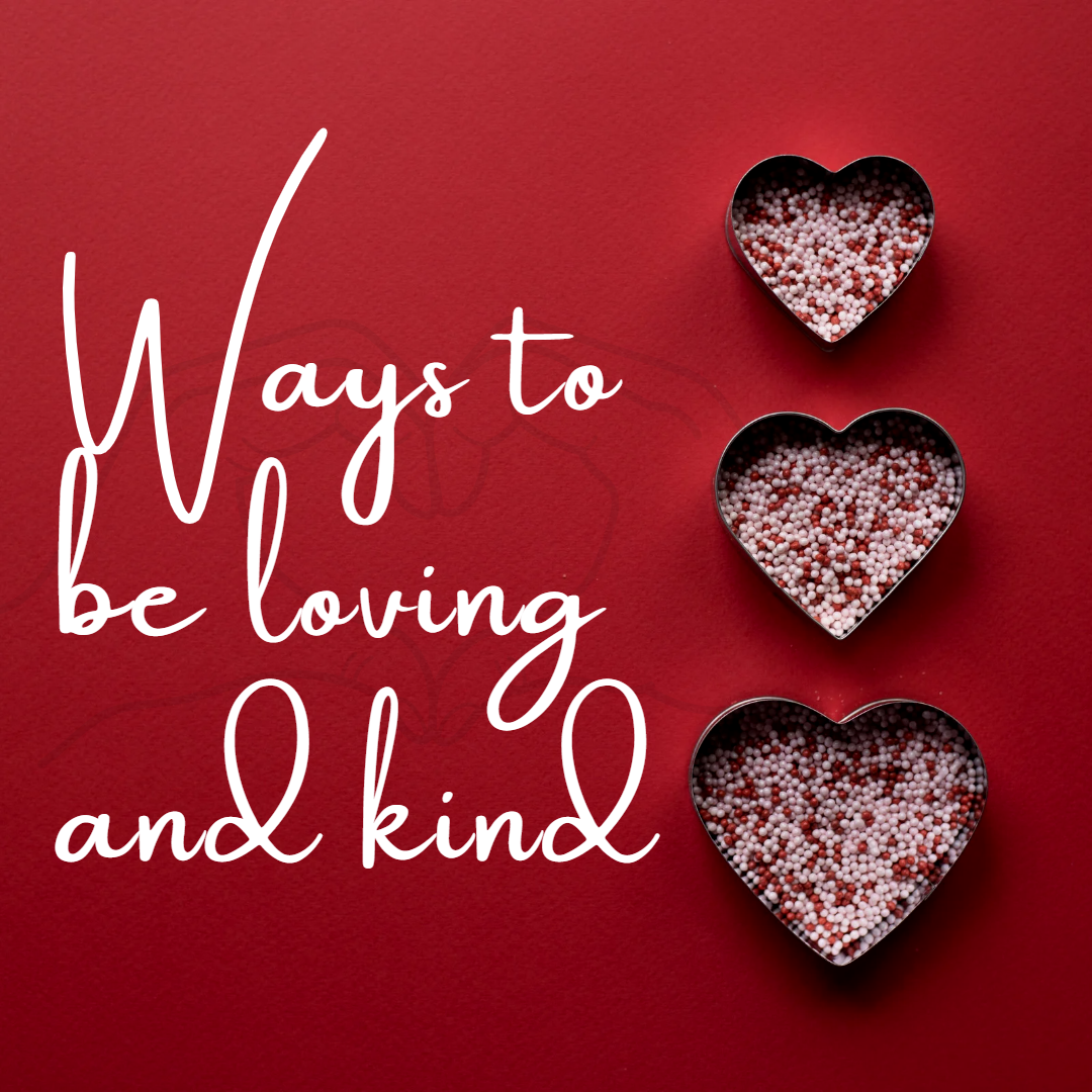 Ways to Be Loving and Kind